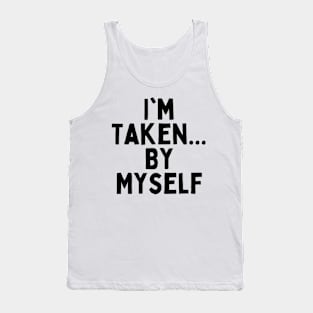 I'm Taken... By Myself, Singles Awareness Day Tank Top